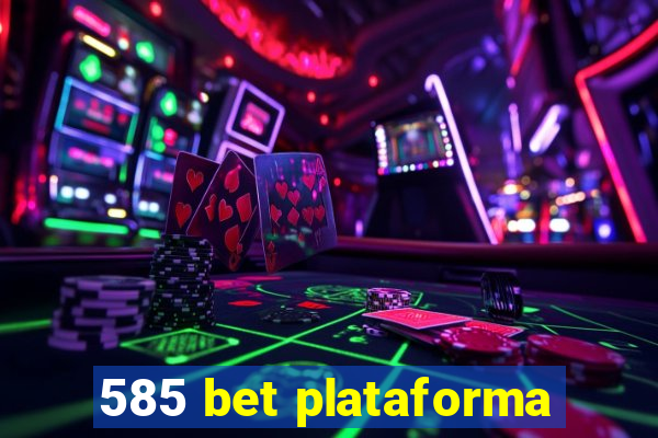 585 bet plataforma